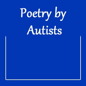 Text: Poetry by Autists.