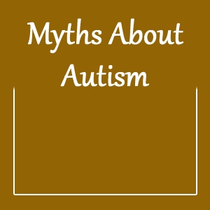 Text: Myths about autism.