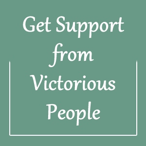 Image of text says Get Support from Victorious People.